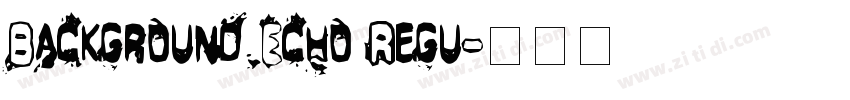 Background Echo Regu字体转换
